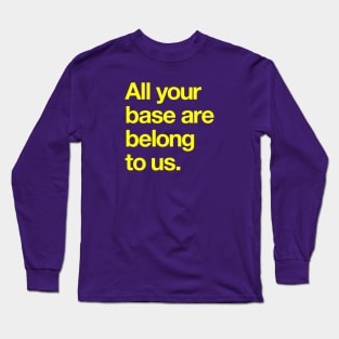 All your base are belong to us Long Sleeve T-Shirt